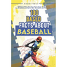 100 Based Facts About Baseball - Weird Fun Random Trivia: 100 Weird Fun Random Trivia Facts About the Sport of Baseball