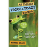 All Things Frogs & Toads For Kids: Filled With Plenty of Facts, Photos, and Fun to Learn all About Frogs & Toads