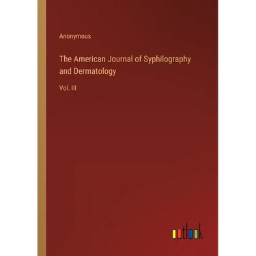 The American Journal of Syphilography and Dermatology: Vol. III