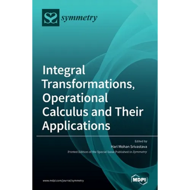 Integral Transformations, Operational Calculus and Their Applications