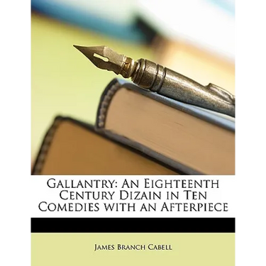Gallantry: An Eighteenth Century Dizain in Ten Comedies with an Afterpiece