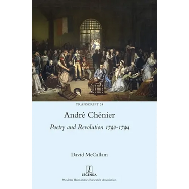 André Chénier: Poetry and Revolution 1792-1794: A Bilingual Edition of the Last Poems with New Translations