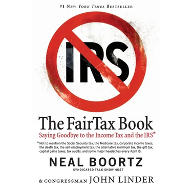 The FairTax Book: Saying Goodbye to the Income Tax and the IRS