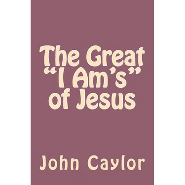 The Great "I Am's" of Jesus