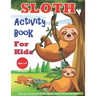 Sloth Activity Book For Kids Ages 4-8: 30 Cute Sloth Activity Pages For Boys And Girls, Including Coloring, Dot To Dot, Maze Puzzles, Story Writing, T