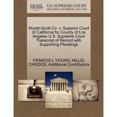 Wyeth-Scott Co. V. Superior Court of California for County of Los Angeles U.S. Supreme Court Transcript of Record with Supporting Pleadings