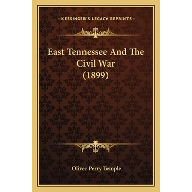 East Tennessee And The Civil War (1899)