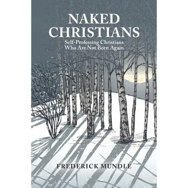 Naked Christians: Self-Professing Christians Who Are Not Born Again