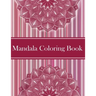 Mandalas Coloring Book: Amazing Coloring Pages For Meditation And Happiness - 50 Adult Mandalas & Patterns Coloring Book