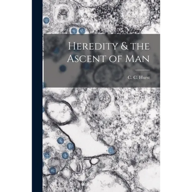 Heredity & the Ascent of Man