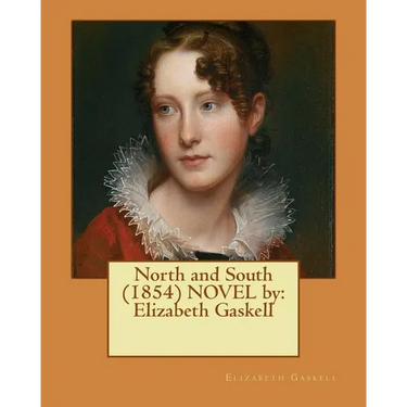 North and South (1854) NOVEL by: Elizabeth Gaskell
