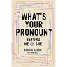 What's Your Pronoun?: Beyond He and She
