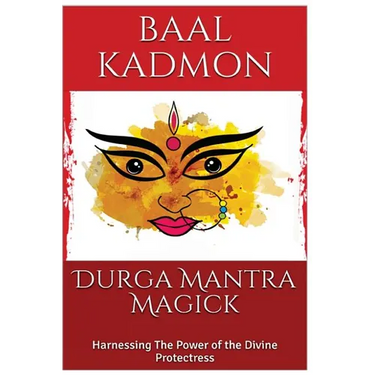 Durga Mantra Magick: Harnessing The Power of the Divine Protectress