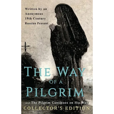 The Way of a Pilgrim and The Pilgrim Continues on His Way: Collector's Edition