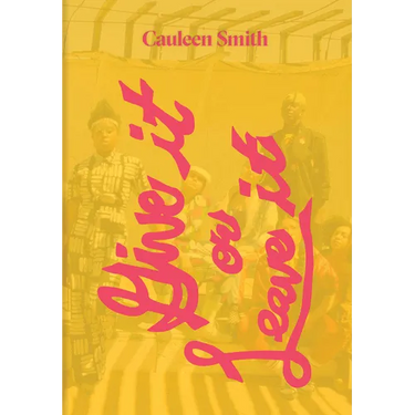 Cauleen Smith: Give It or Leave It