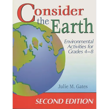 Consider the Earth: Environmental Activities for Grades 48