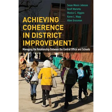 Achieving Coherence in District Improvement: Managing the Relationship Between the Central Office and Schools