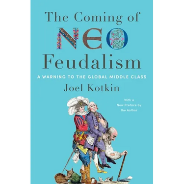 The Coming of Neo-Feudalism: A Warning to the Global Middle Class