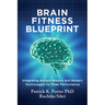 Brain Fitness Blueprint: Integrating Ancient Wisdom and Modern Technologies for Peak Performance