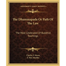 The Dhammapada Or Path Of The Law: The Most Celebrated Of Buddhist Teachings