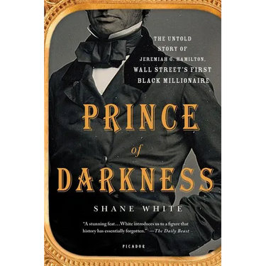 Prince of Darkness: The Untold Story of Jeremiah G. Hamilton, Wall Street's First Black Millionaire