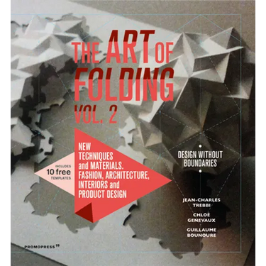 The Art of Folding 2: New Techniques and Materials. Fashion, Architecture, Interior and Product Design