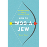 How to Woo a Jew: The Modern Jewish Guide to Dating and Mating