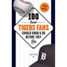 100 Things Tigers Fans Should Know & Do Before They Die