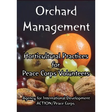Orchard Management: Horticultural Practices for Peace Corps Volunteers