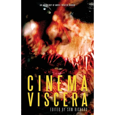 Cinema Viscera: An Anthology of Movie Theater Horror