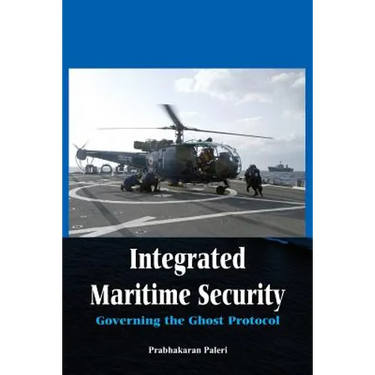 Integrated Maritime Security: Governing the Ghost Protocol