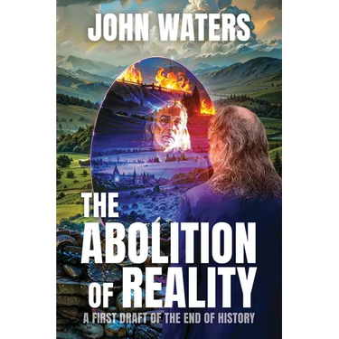 The Abolition of Reality: A First Draft of the End of History