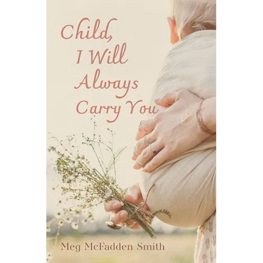 Child, I Will Always Carry You