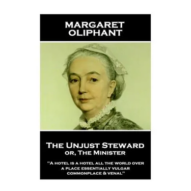 Margaret Oliphant - The Unjust Steward or, The Minister: "A hotel is a hotel all the world over, a place essentially vulgar, commonplace & venal"