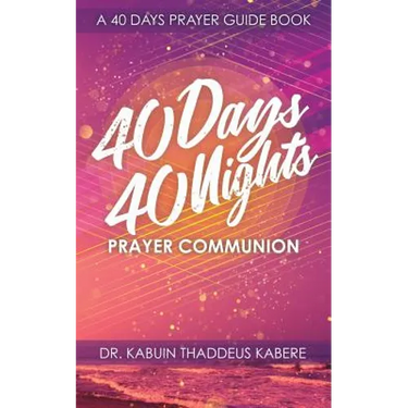 40 Days 40 Nights Prayer Communion: A 40 Days Prayer Guide Book