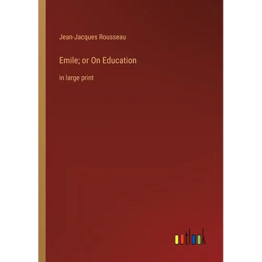 Emile; or On Education: in large print