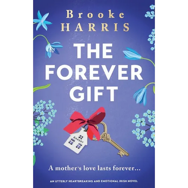 The Forever Gift: An utterly heartbreaking and emotional Irish novel