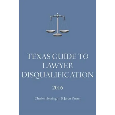 Texas Guide To Lawyer Disqualification