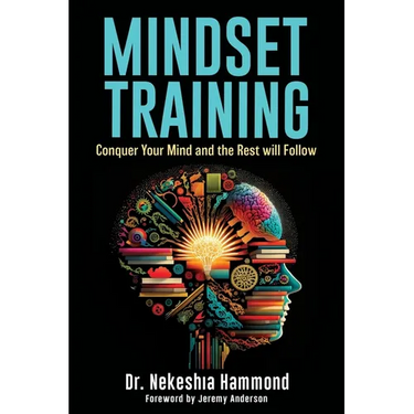 Mindset Training: Conquer Your Mind and the Rest Will Follow