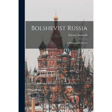 Bolshevist Russia: a Philosophical Survey