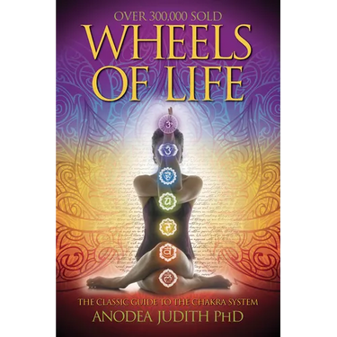 Wheels of Life: A User's Guide to the Chakra System