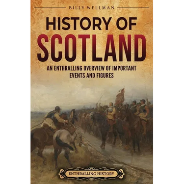 History of Scotland: An Enthralling Overview of Important Events and Figures