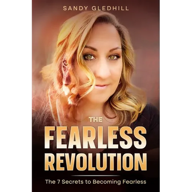 The Fearless Revolution: The 7 Secrets to Becoming Fearless