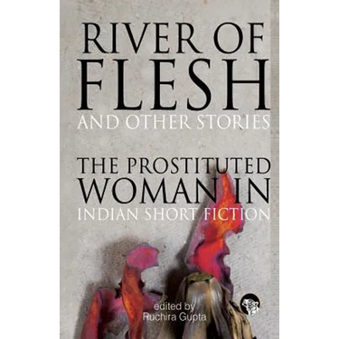 River of Flesh and Other Stories: The Prostituted Woman in Indian Short Fiction