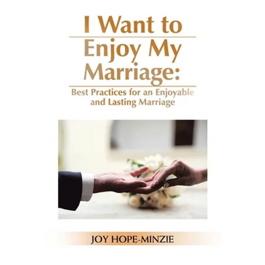 I Want to Enjoy My Marriage: Best Practices for an Enjoyable and Lasting Marriage