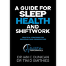 A Guide for Sleep Health and Shiftwork: Practical Strategies for Individuals and Organsiations