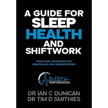 A Guide for Sleep Health and Shiftwork: Practical Strategies for Individuals and Organsiations