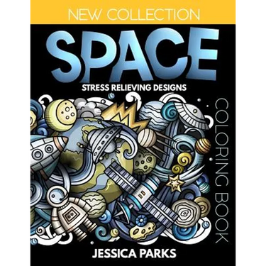 Space Coloring Book: Stress Relieving Space Designs for Anger Release, Relaxation and Meditation, for Kids, Teens and Adults