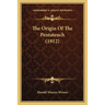 The Origin Of The Pentateuch (1912)