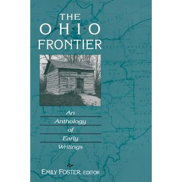 The Ohio Frontier: An Anthology of Early Writings